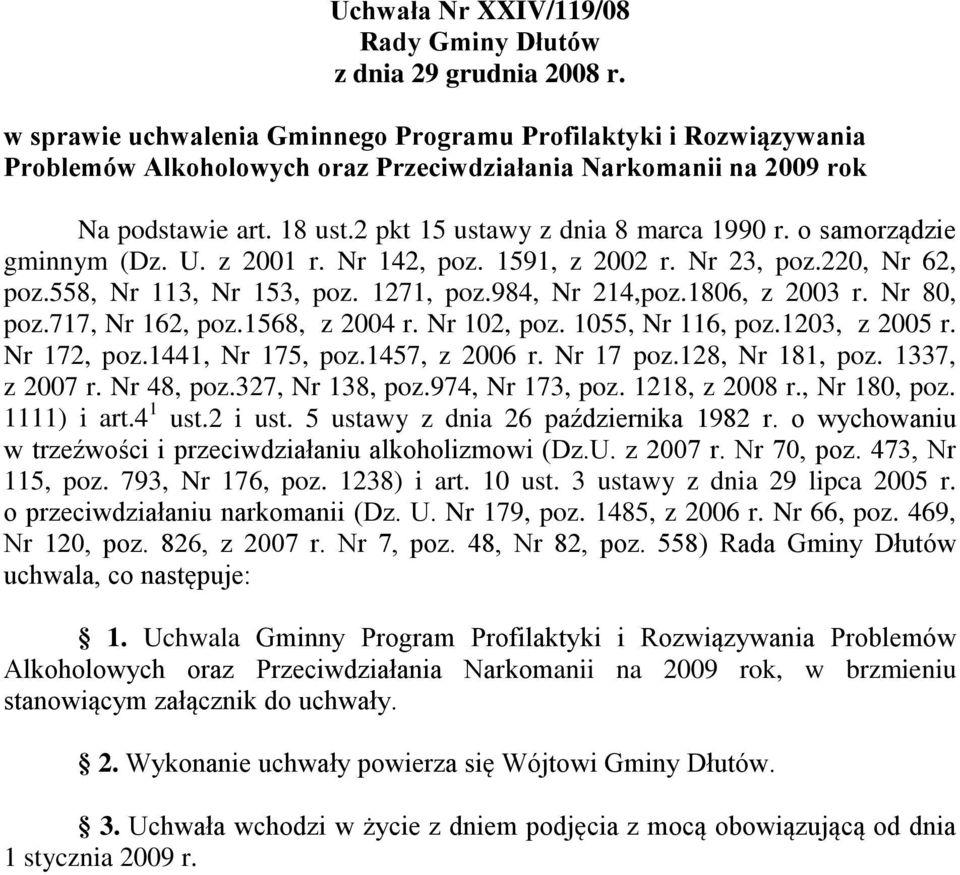 o samorządzie gminnym (Dz. U. z 2001 r. Nr 142, poz. 1591, z 2002 r. Nr 23, poz.220, Nr 62, poz.558, Nr 113, Nr 153, poz. 1271, poz.984, Nr 214,poz.1806, z 2003 r. Nr 80, poz.717, Nr 162, poz.