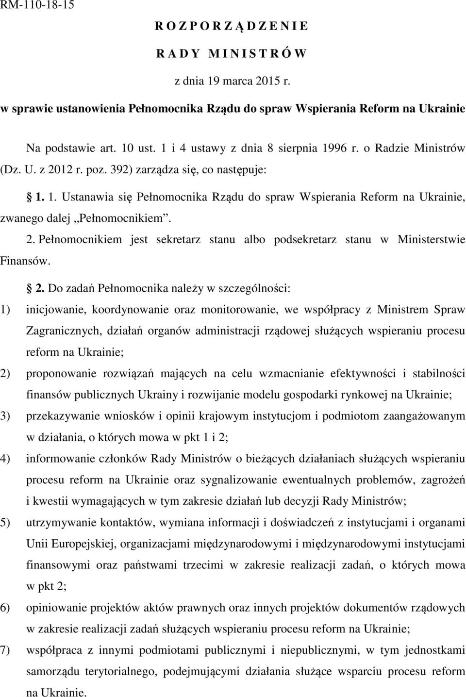 2. Pełnomocnikiem jest sekretarz stanu albo podsekretarz stanu w Ministerstwie Finansów. 2.