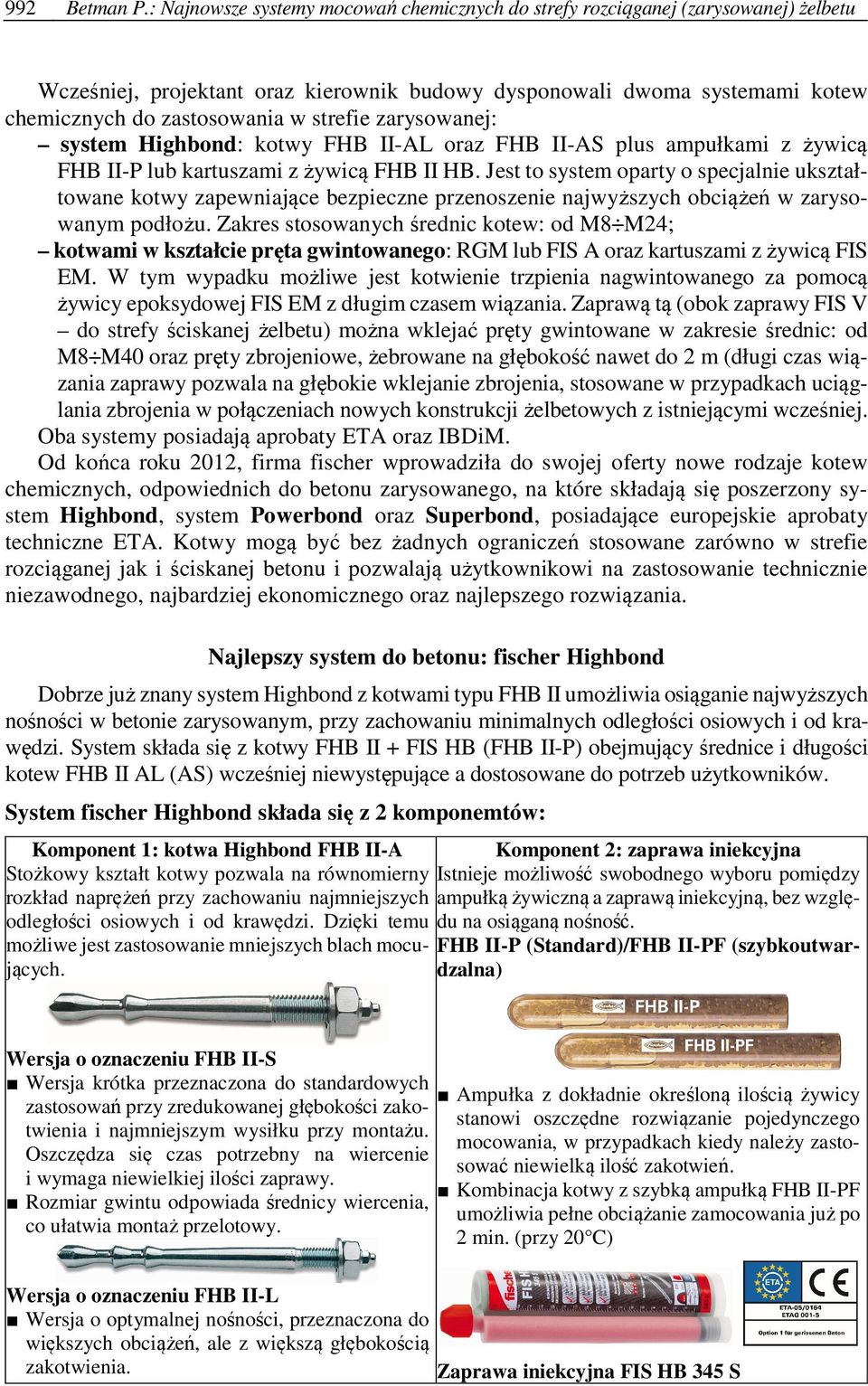 zarysowanej: system Highbond: kotwy FHB II-AL oraz FHB II-AS plus ampułkami z żywicą FHB II-P lub kartuszami z żywicą FHB II HB.