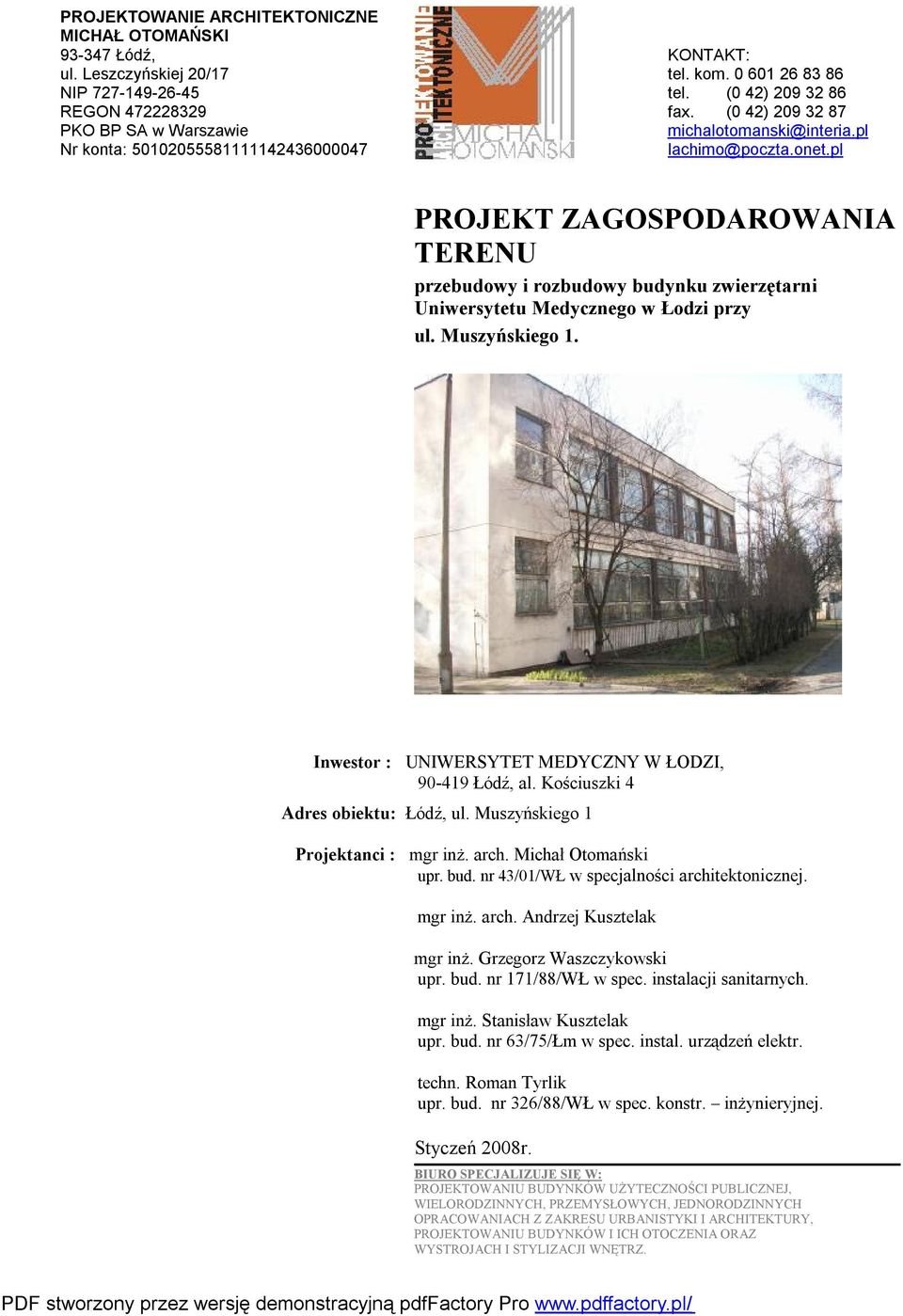 pl PROJEKT ZAGOSPODAROWANIA TERENU przebudowy i rozbudowy budynku zwierzętarni Uniwersytetu Medycznego w Łodzi przy ul. Muszyńskiego 1. Inwestor : UNIWERSYTET MEDYCZNY W ŁODZI, 90-419 Łódź, al.