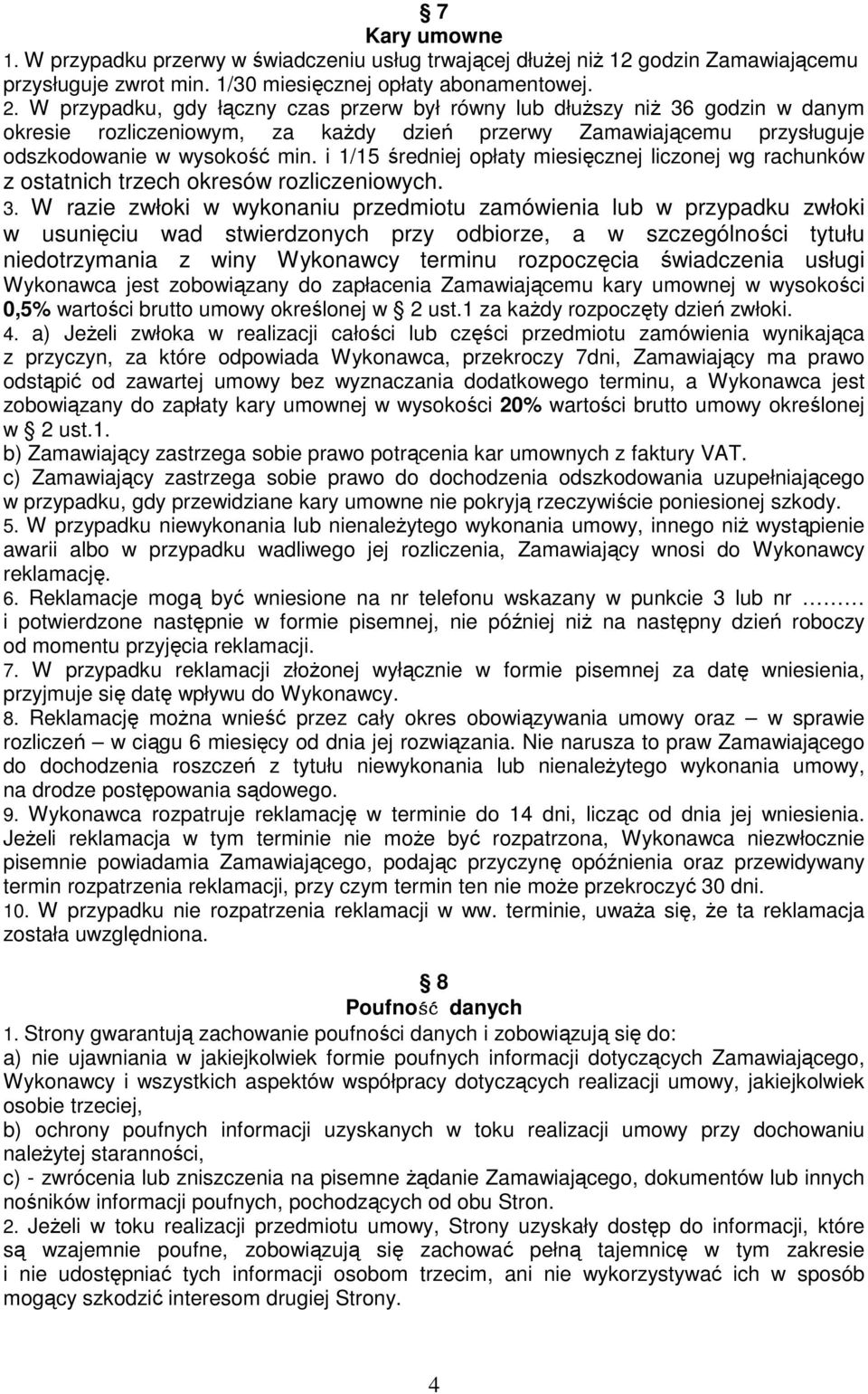 i 1/15 średniej opłaty miesięcznej liczonej wg rachunków z ostatnich trzech okresów rozliczeniowych. 3.