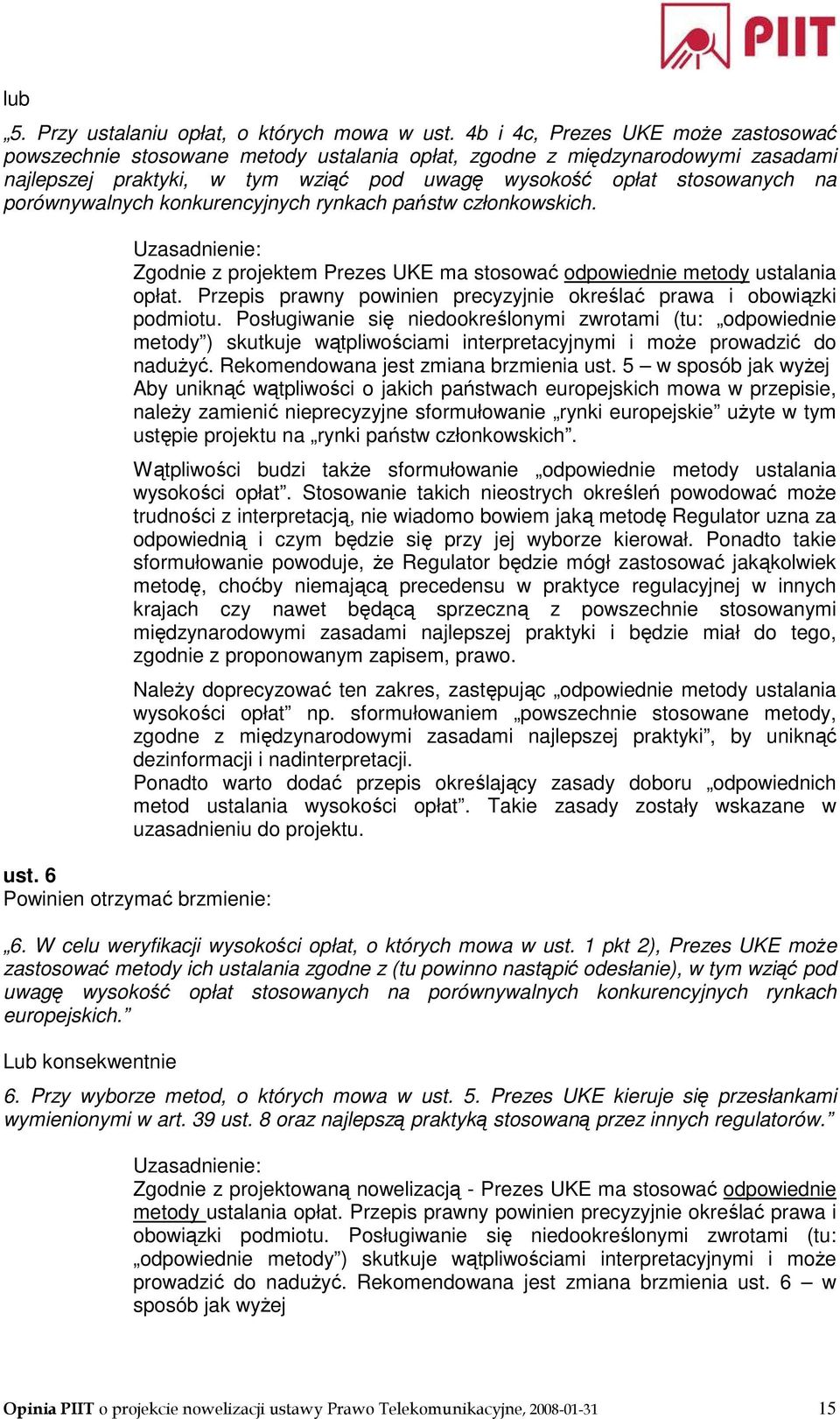 porównywalnych konkurencyjnych rynkach państw członkowskich. Zgodnie z projektem Prezes UKE ma stosować odpowiednie metody ustalania opłat.