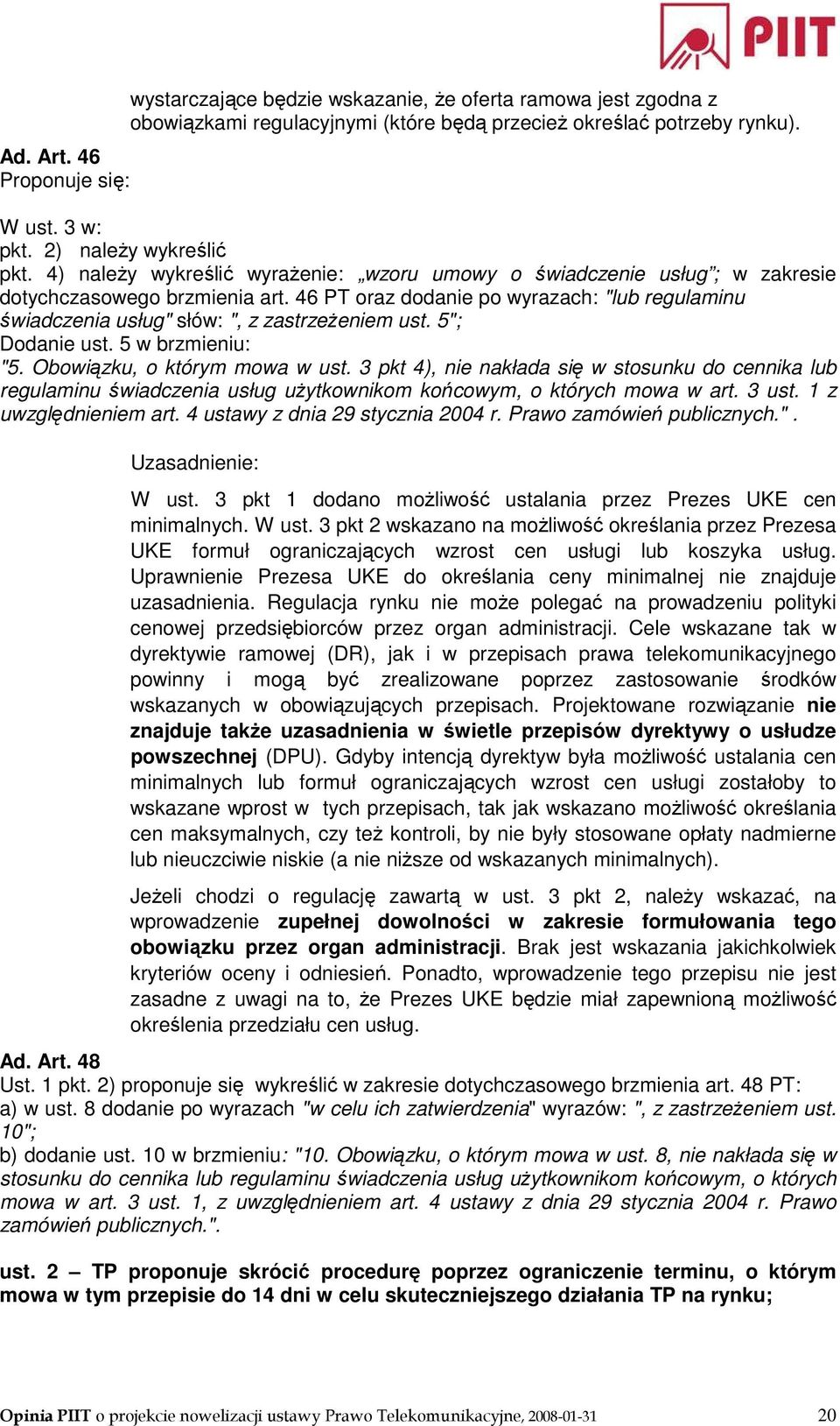 46 PT oraz dodanie po wyrazach: "lub regulaminu świadczenia usług" słów: ", z zastrzeŝeniem ust. 5"; Dodanie ust. 5 w brzmieniu: "5. Obowiązku, o którym mowa w ust.