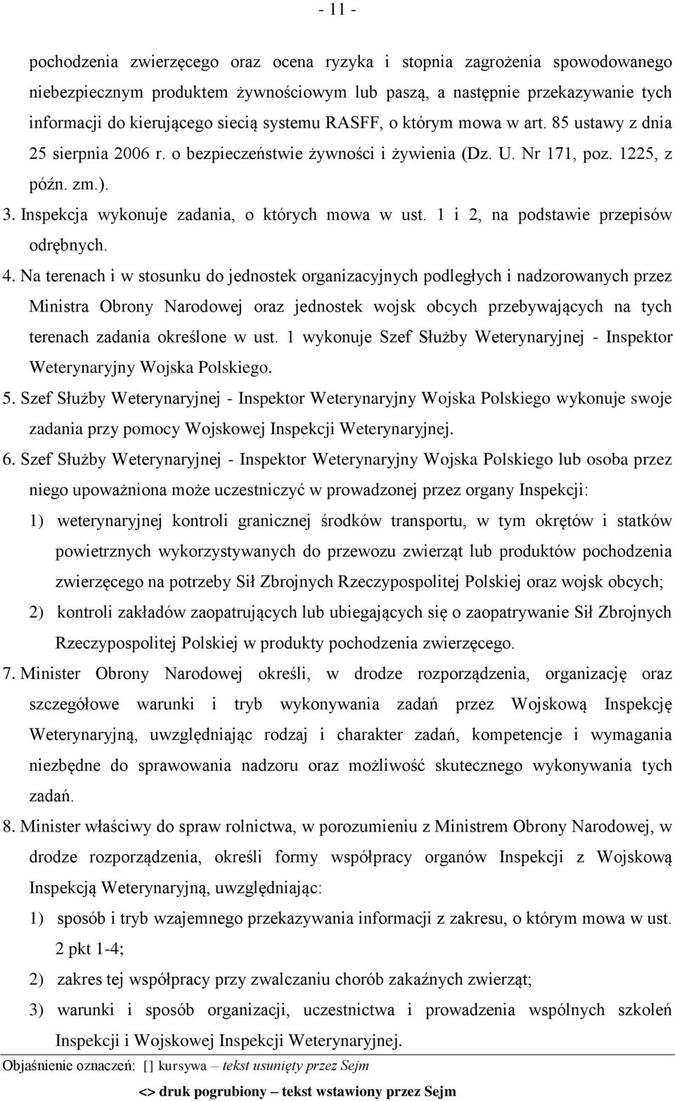 Inspekcja wykonuje zadania, o których mowa w ust. 1 i 2, na podstawie przepisów odrębnych. 4.