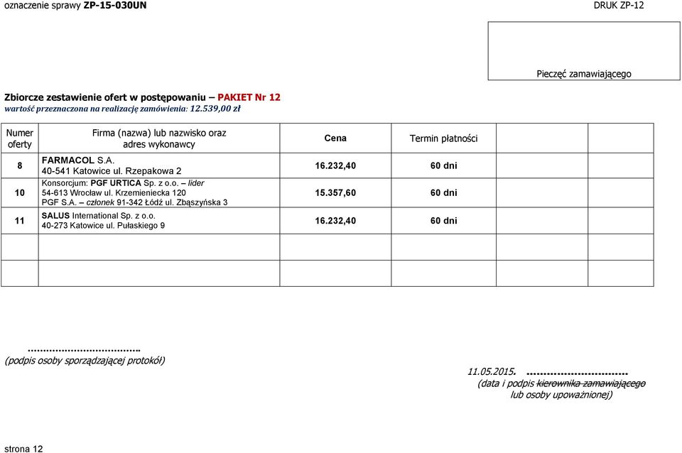 Krzemieniecka 120 PGF S.A. członek 91-342 Łódź ul. Zbąszyńska 3 SALUS International Sp. z o.o. 40-273 Katowice ul.