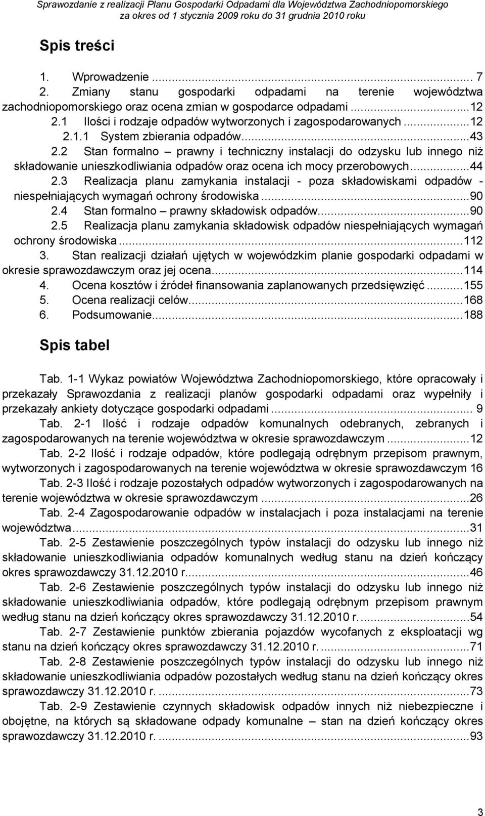 2 Stan formalno prawny i techniczny instalacji do odzysku lub innego niż składowanie unieszkodliwiania oraz ocena ich mocy przerobowych...44 2.