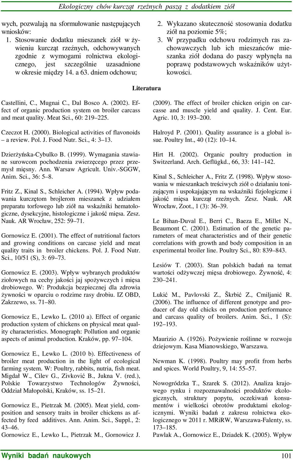 Wykazano skuteczność stosowania dodatku ziół na poziomie 5%; 3.