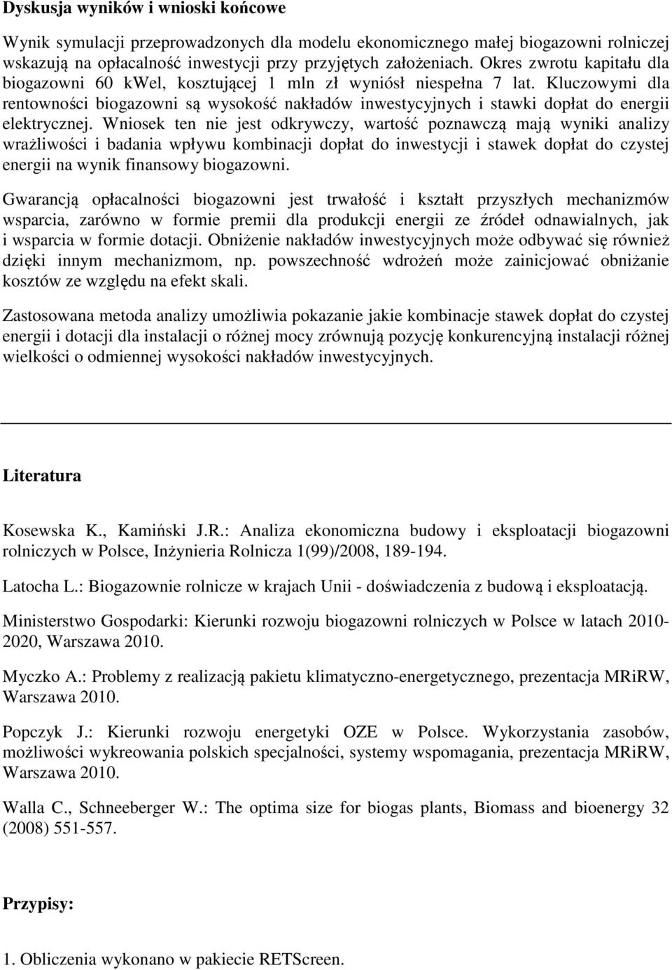 Kluczowymi dla rentowności biogazowni są wysokość nakładów inwestycyjnych i stawki dopłat do energii elektrycznej.