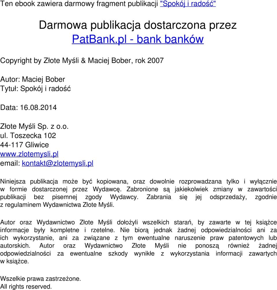 pl Niniejsza publikacja może być kopiowana, oraz dowolnie rozprowadzana tylko i wyłącznie w formie dostarczonej przez Wydawcę.