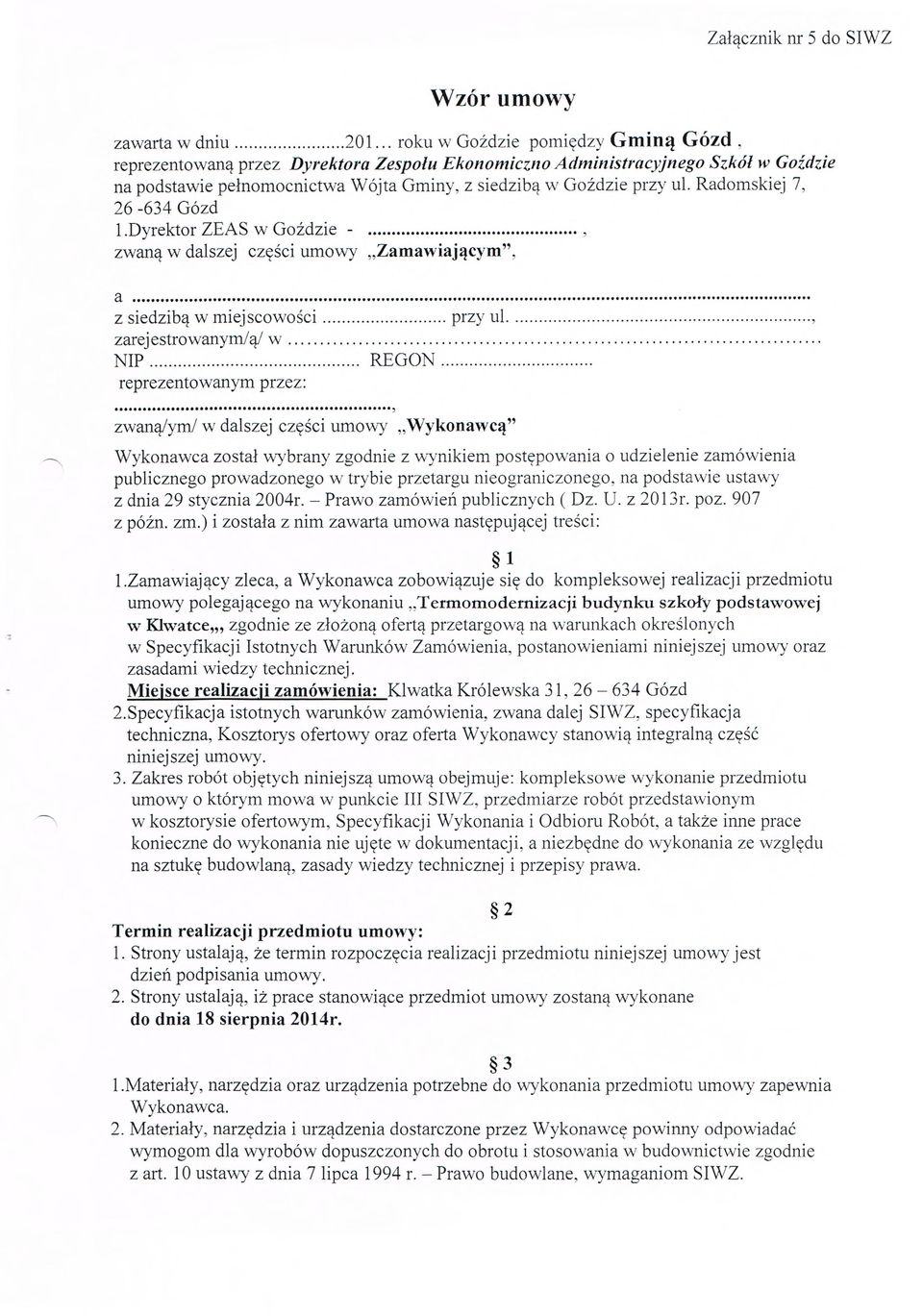 ul. Radomskiej 7, 26-634 Gózd 1.Dyrektor ZEAS w Go ździe -... zwaną w dalszej cz ęści umowy..zarnay iaj ącym". a... z siedzibą w miejscowo ści...przy ul... zarejestrowanym/a,/ w... NIP...REGON.