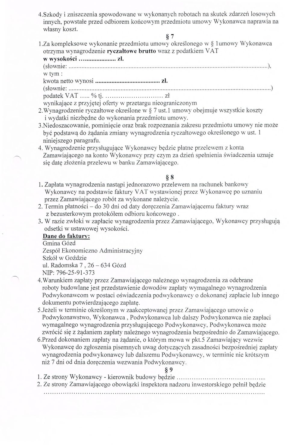 .. zł. (słownie.......) podatek VAT.... % tj.... z ł wynikaj ące z przyj ętej oferty w przetargu nieograniczonym 2.Wynagrodzenie rycza łtowe okre ślone w 7 ust.