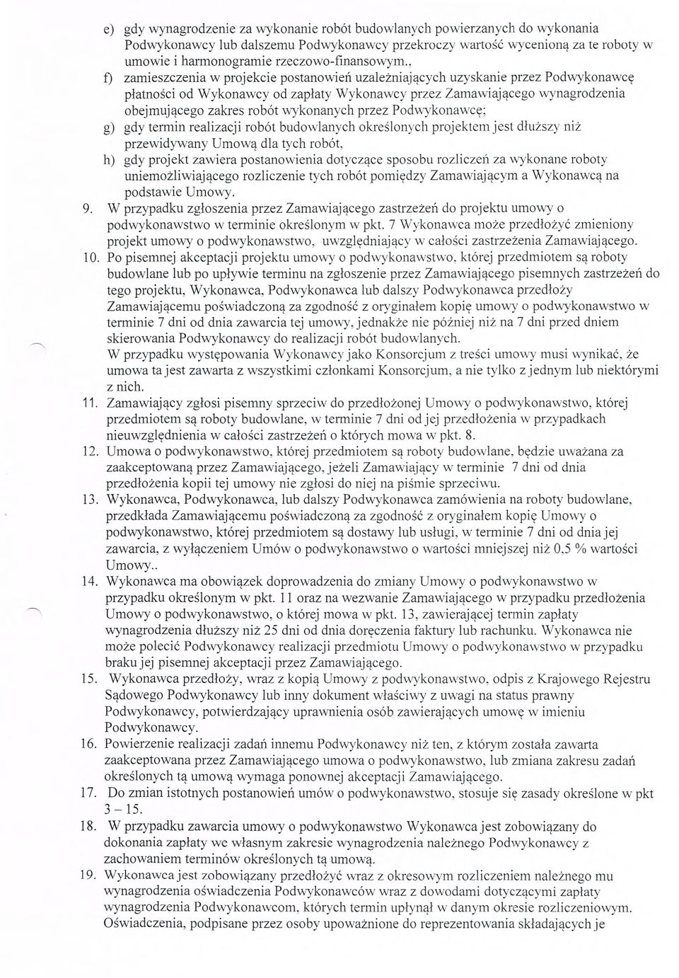 , f) zamieszczenia w projekcie postanowie ń uzale żniaj ących uzyskanie przez Podwykonawc ę płatno ści od Wykonawcy od zap łaty Wykonawcy przez Zamawiaj ącego wynagrodzenia obejmuj ącego zakres robót