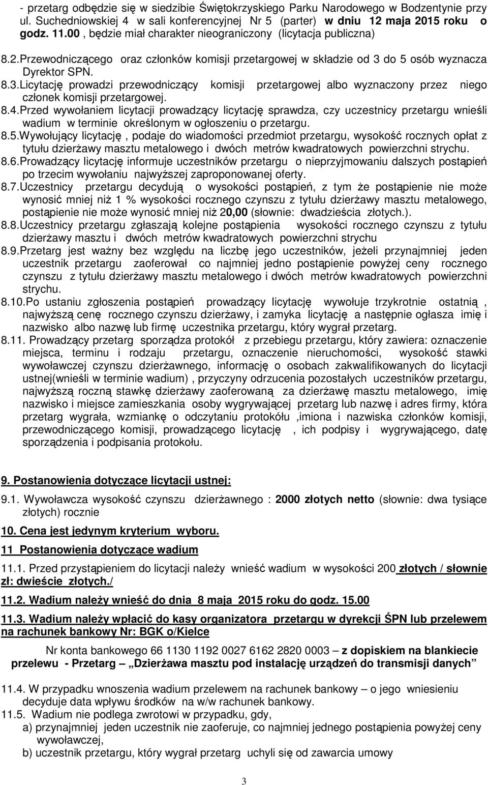 do 5 osób wyznacza Dyrektor SPN. 8.3.Licytację prowadzi przewodniczący komisji przetargowej albo wyznaczony przez niego członek komisji przetargowej. 8.4.