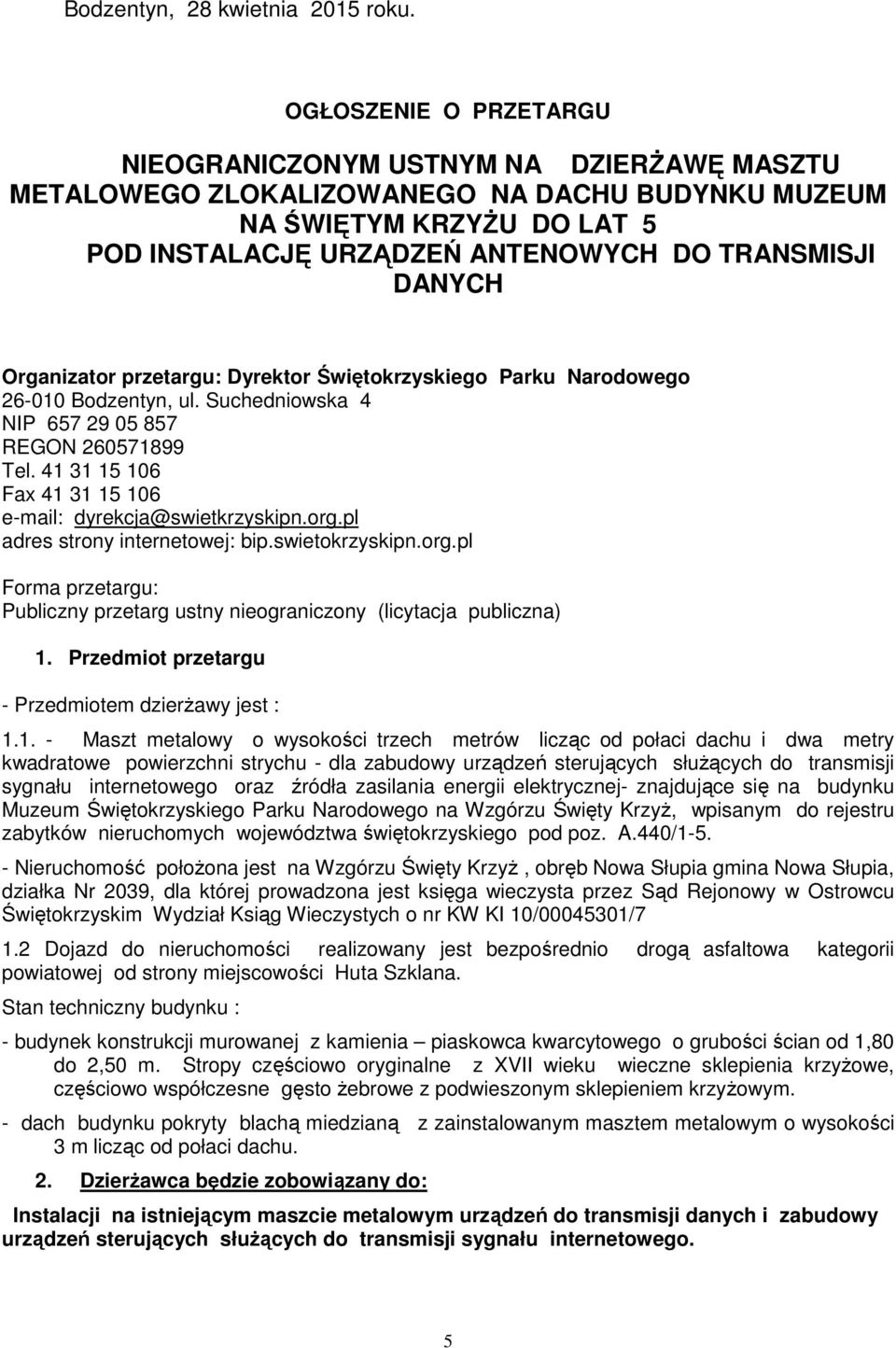 Organizator przetargu: Dyrektor Świętokrzyskiego Parku Narodowego 26-010 Bodzentyn, ul. Suchedniowska 4 NIP 657 29 05 857 REGON 260571899 Tel.