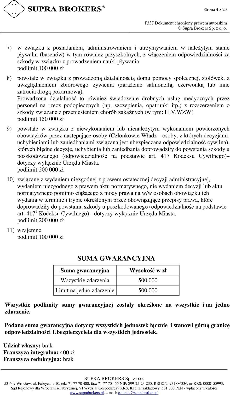 czerwonką lub inne zatrucia drogą pokarmową), Prowadzona działalność to również świadczenie drobnych usług medycznych przez personel na rzecz podopiecznych (np. szczepienia, opatrunki itp.