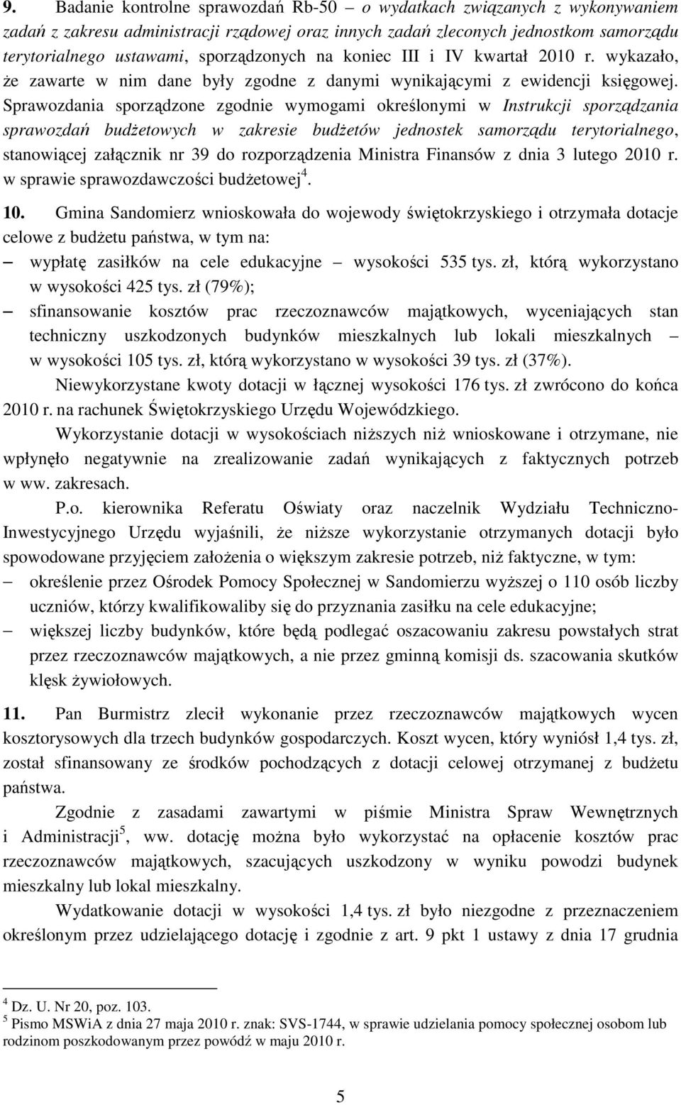 Sprawozdania sporządzone zgodnie wymogami określonymi w Instrukcji sporządzania sprawozdań budżetowych w zakresie budżetów jednostek samorządu terytorialnego, stanowiącej załącznik nr 39 do