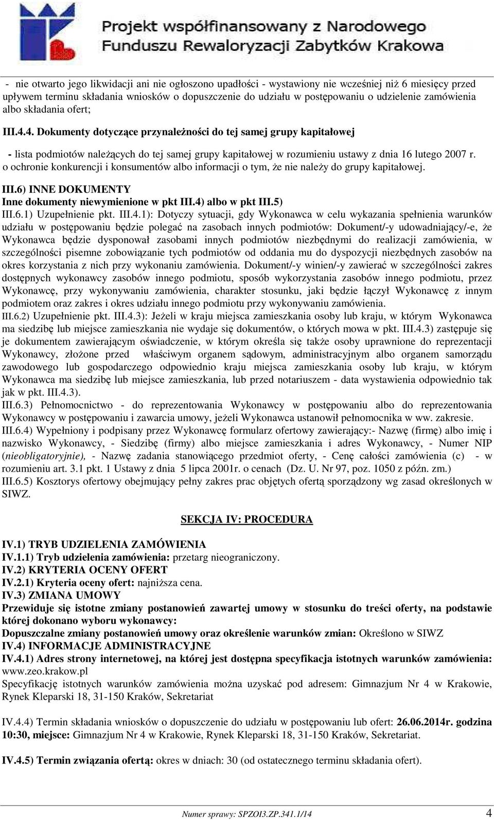 4. Dokumenty dotyczące przynależności do tej samej grupy kapitałowej - lista podmiotów należących do tej samej grupy kapitałowej w rozumieniu ustawy z dnia 16 lutego 2007 r.