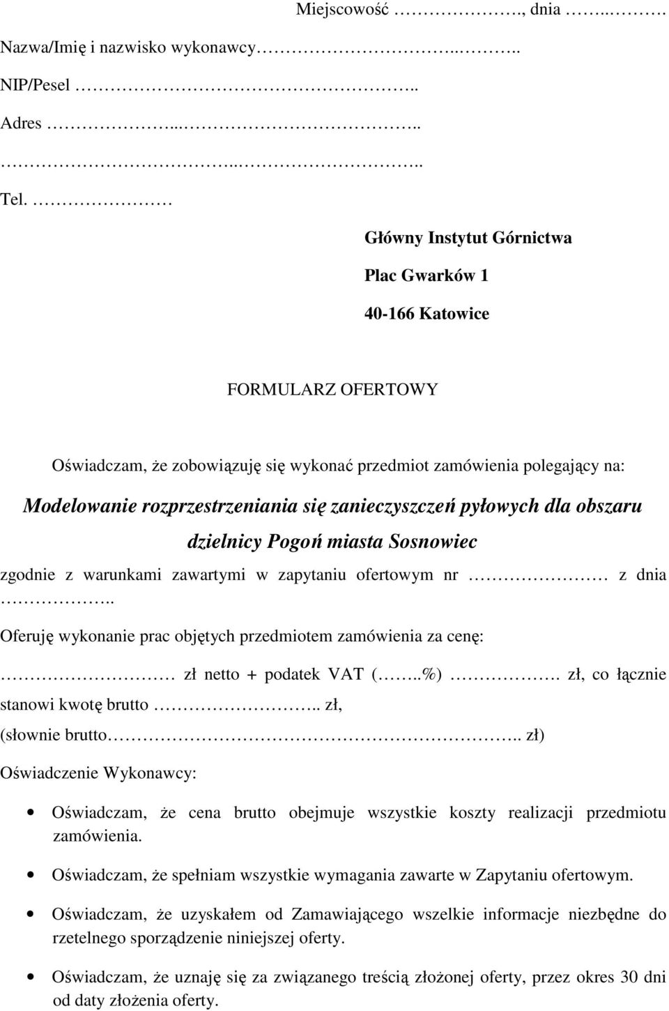 zanieczyszczeń pyłowych dla obszaru dzielnicy Pogoń miasta Sosnowiec zgodnie z warunkami zawartymi w zapytaniu ofertowym nr z dnia.