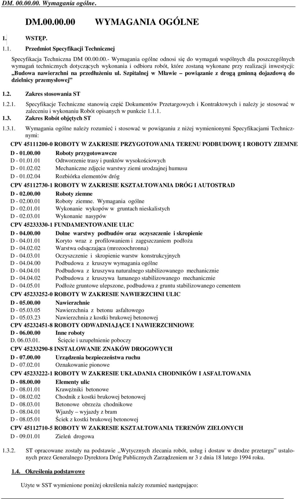 poszczególnych wymagań technicznych dotyczących wykonania i odbioru robót, które zostaną wykonane przy realizacji inwestycji:,,budowa nawierzchni na przedłużeniu ul.