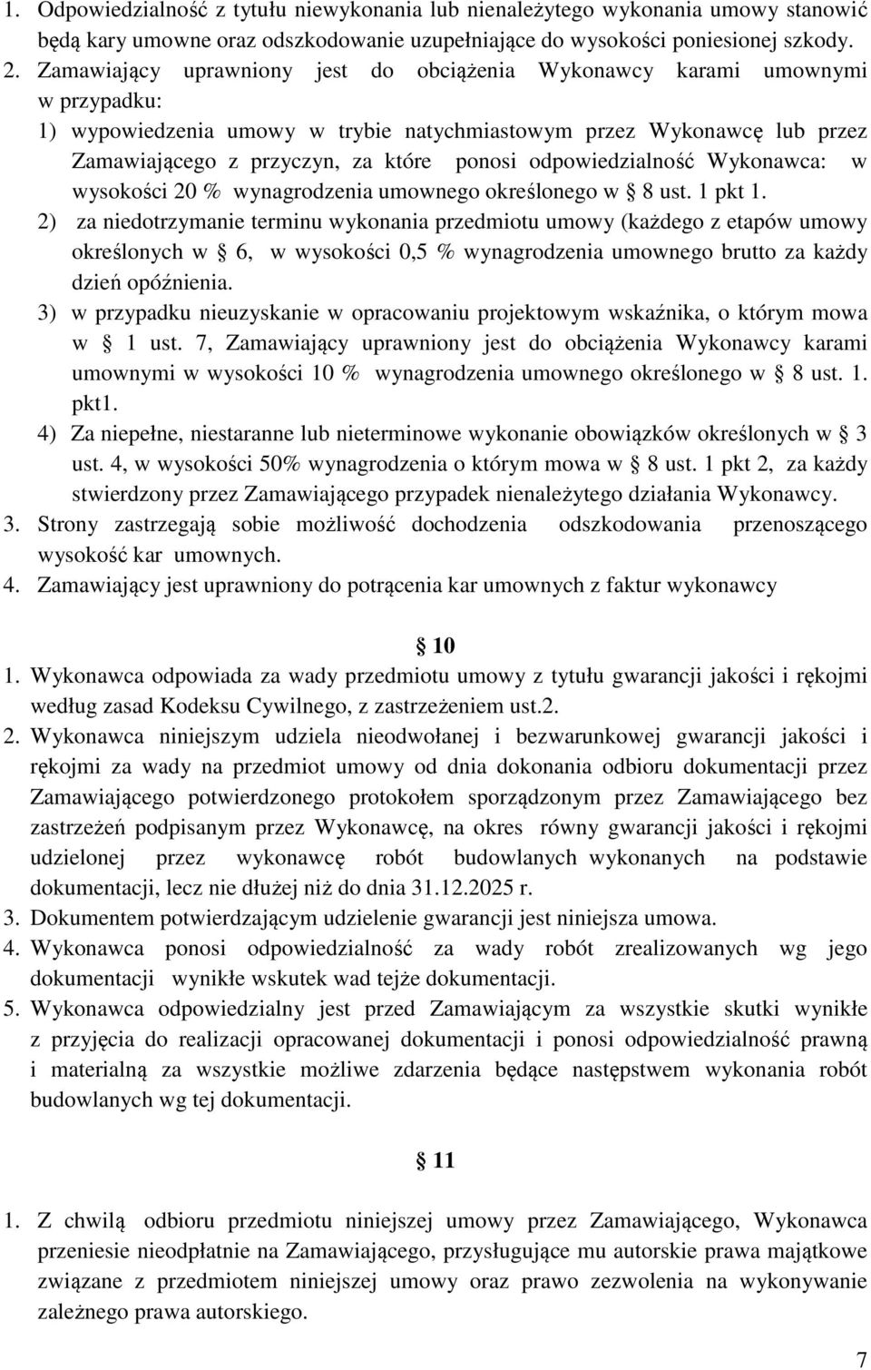 odpowiedzialność Wykonawca: w wysokości 20 % wynagrodzenia umownego określonego w 8 ust. 1 pkt 1.