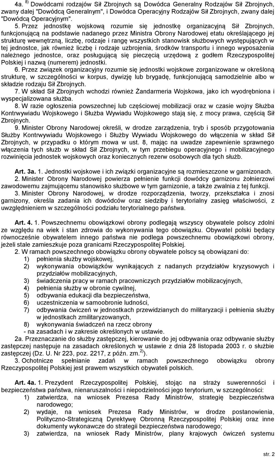 liczbę, rodzaje i rangę wszystkich stanowisk służbowych występujących w tej jednostce, jak również liczbę i rodzaje uzbrojenia, środków transportu i innego wyposażenia należnego jednostce, oraz