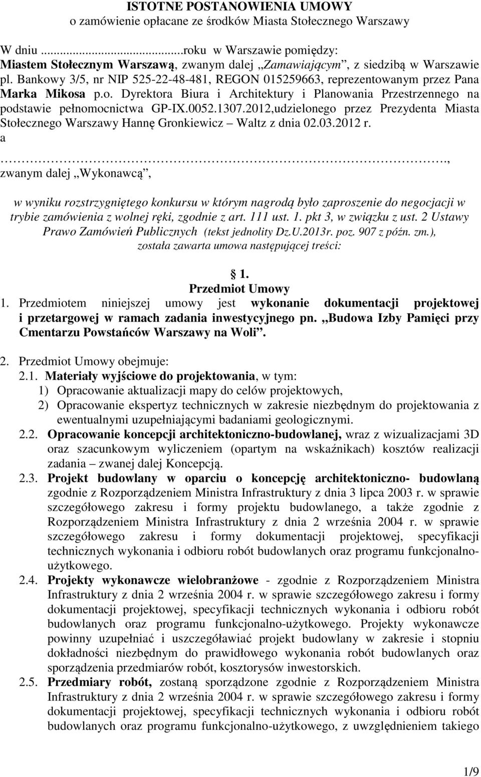 Bankowy 3/5, nr NIP 525-22-48-481, REGON 015259663, reprezentowanym przez Pana Marka Mikosa p.o. Dyrektora Biura i Architektury i Planowania Przestrzennego na podstawie pełnomocnictwa GP-IX.0052.1307.