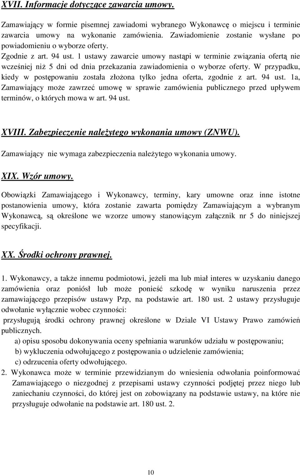 1 ustawy zawarcie umowy nastąpi w terminie związania ofertą nie wcześniej niŝ 5 dni od dnia przekazania zawiadomienia o wyborze oferty.