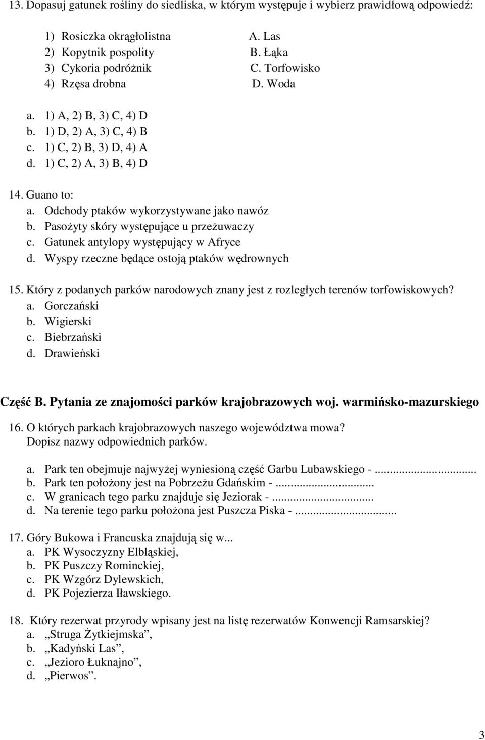 Pasożyty skóry występujące u przeżuwaczy c. Gatunek antylopy występujący w Afryce d. Wyspy rzeczne będące ostoją ptaków wędrownych 15.