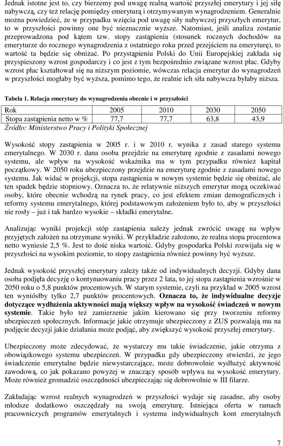 Natomiast, jeśli analiza zostanie przeprowadzona pod kątem tzw.