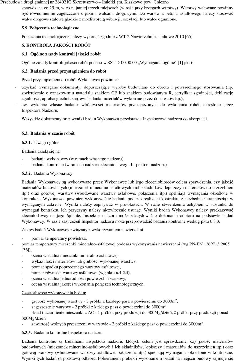 Połączenia technologiczne Połączenia technologiczne należy wykonać zgodnie z WT-2 Nawierzchnie asfaltowe 2010