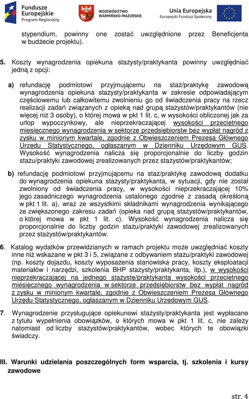 zakresie odpowiadającym częściowemu lub całkowitemu zwolnieniu go od świadczenia pracy na rzecz realizacji zadań związanych z opieką nad grupą staŝystów/praktykantów (nie więcej niŝ 3 osoby), o