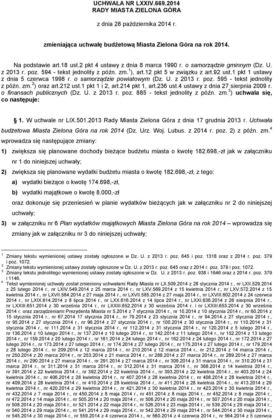 o samorządzie powiatowym (Dz. U. z 2013 r. poz. 595 - tekst jednolity z późn. zm. 2 ) oraz art.212 ust.1 pkt 1 i 2, art.214 pkt 1, art.236 ust.4 ustawy z dnia 27 sierpnia 2009 r.