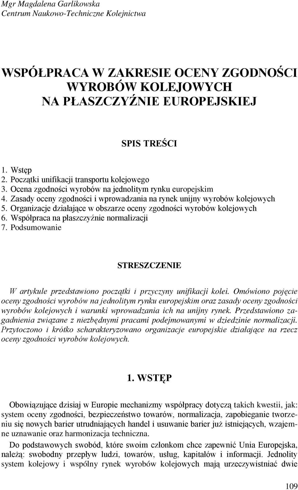 Organizacje działające w obszarze oceny zgodności wyrobów kolejowych 6. Współpraca na płaszczyźnie normalizacji 7.