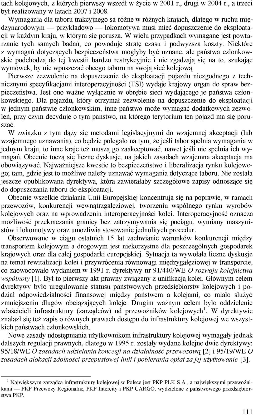 W wielu przypadkach wymagane jest powtarzanie tych samych badań, co powoduje stratę czasu i podwyższa koszty.