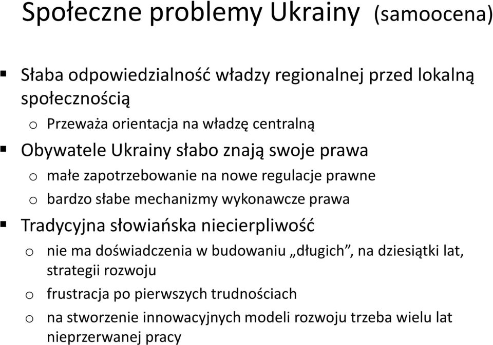 mechanizmy wykonawcze prawa Tradycyjna słowiańska niecierpliwość o nie ma doświadczenia w budowaniu długich, na dziesiątki lat,