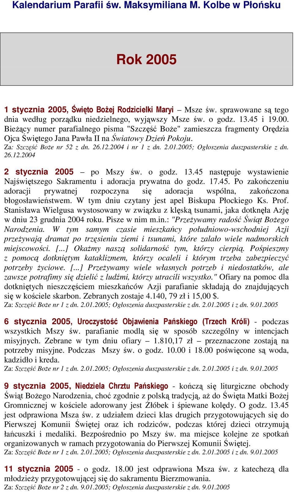 2004 i nr 1 z dn. 2.01.2005; Ogłoszenia duszpasterskie z dn. 26.12.2004 2 stycznia 2005 po Mszy św. o godz. 13.45 