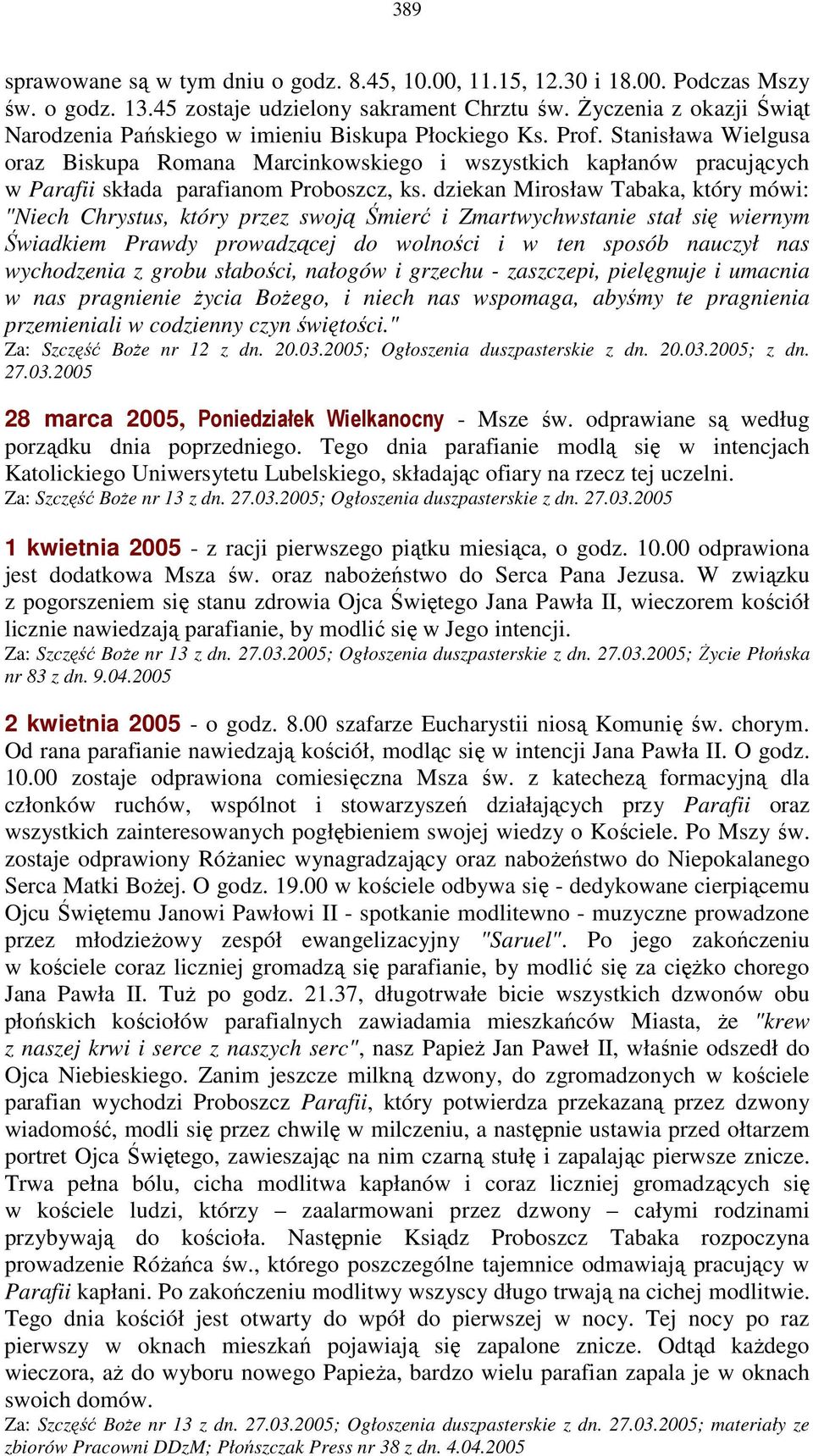 Stanisława Wielgusa oraz Biskupa Romana Marcinkowskiego i wszystkich kapłanów pracujących w Parafii składa parafianom Proboszcz, ks.