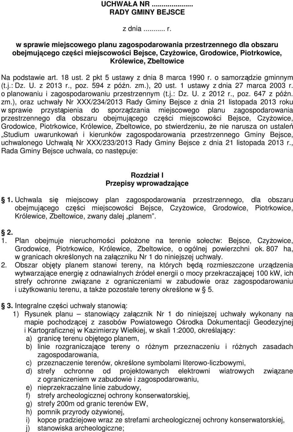 2 pkt 5 ustawy z dnia 8 marca 1990 r. o samorządzie gminnym (t.j.: Dz. U. z 2013 r., poz. 594 z późn. zm.), 20 ust. 1 ustawy z dnia 27 marca 2003 r. o planowaniu i zagospodarowaniu przestrzennym (t.j.: Dz. U. z 2012 r.