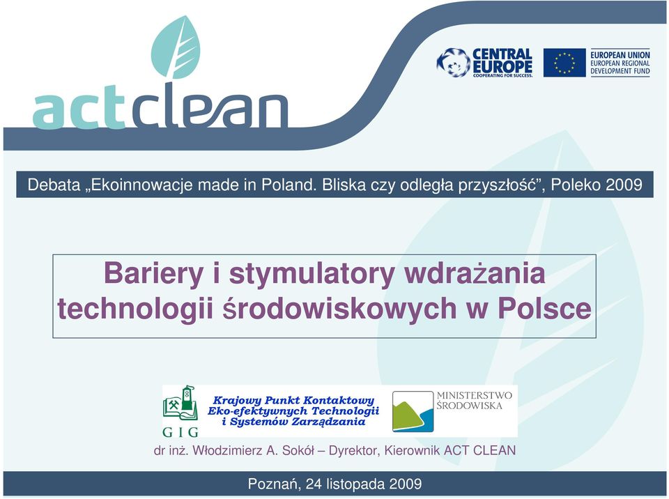 środowiskowych w Polsce Krajowy Punkt Kontaktowy Eko-efektywnych Technologii i Systemów