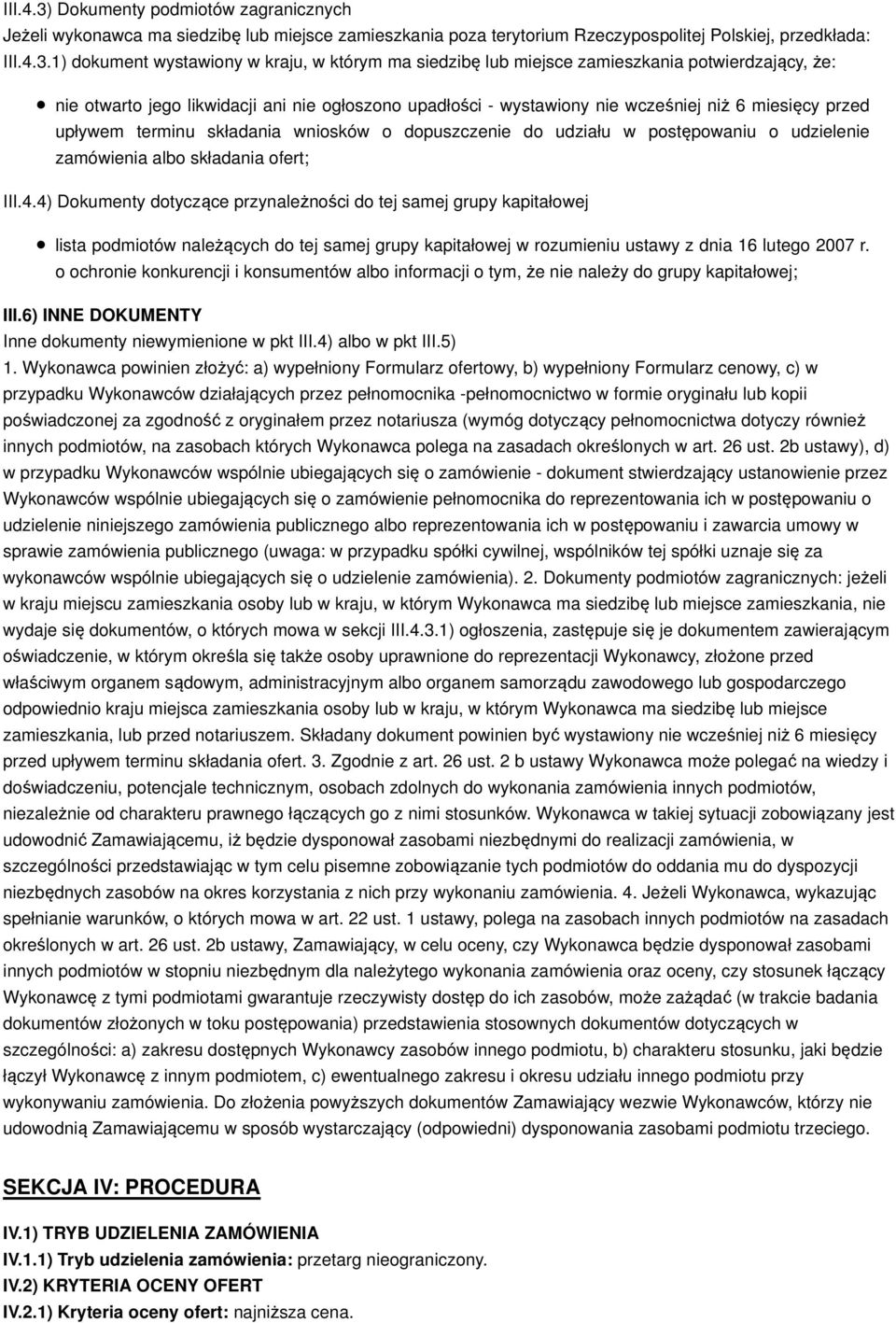 1) dokument wystawiony w kraju, w którym ma siedzibę lub miejsce zamieszkania potwierdzający, że: nie otwarto jego likwidacji ani nie ogłoszono upadłości - wystawiony nie wcześniej niż 6 miesięcy