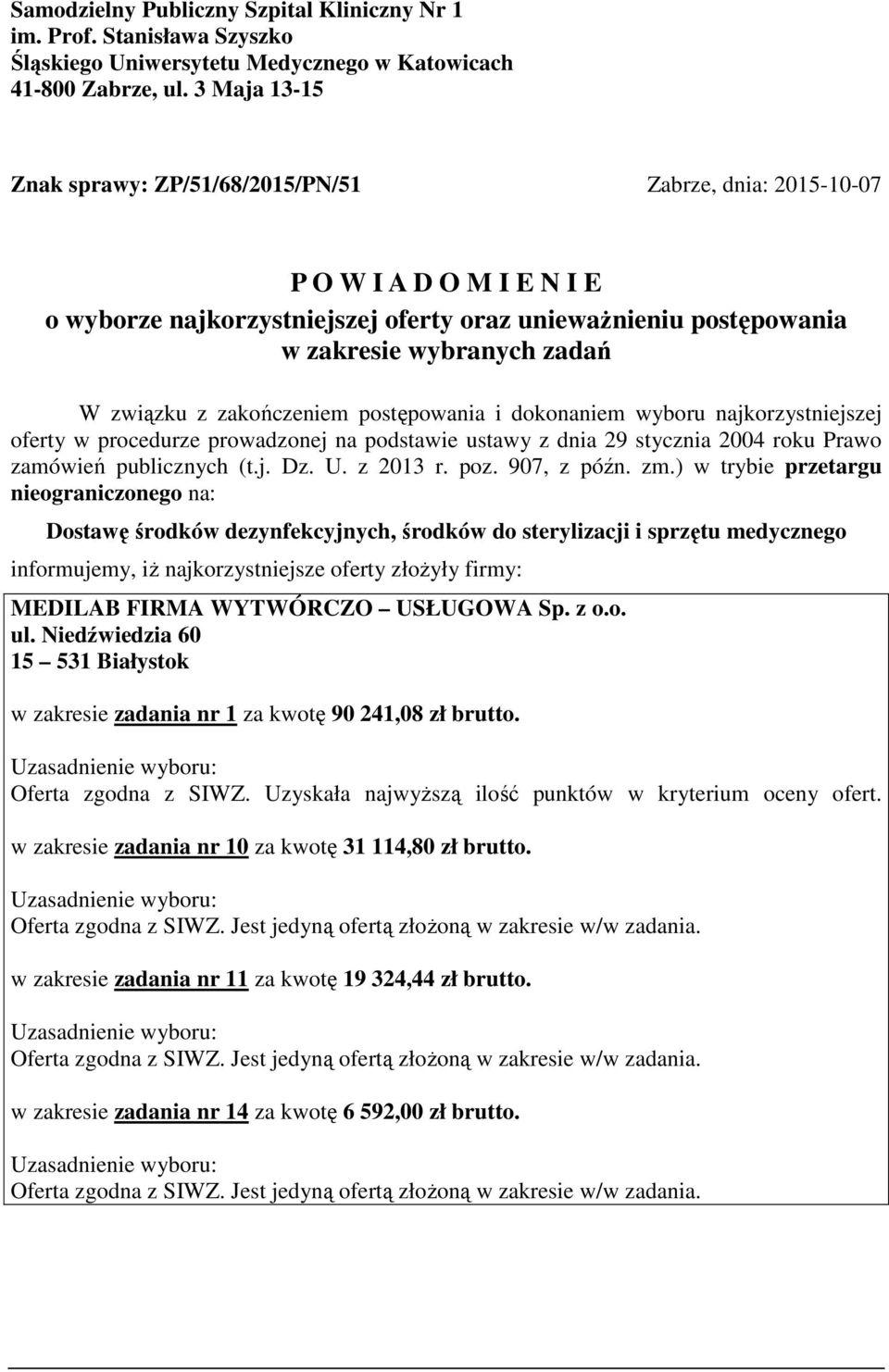 związku z zakończeniem postępowania i dokonaniem wyboru najkorzystniejszej oferty w procedurze prowadzonej na podstawie ustawy z dnia 29 stycznia 2004 roku Prawo zamówień publicznych (t.j. Dz. U.