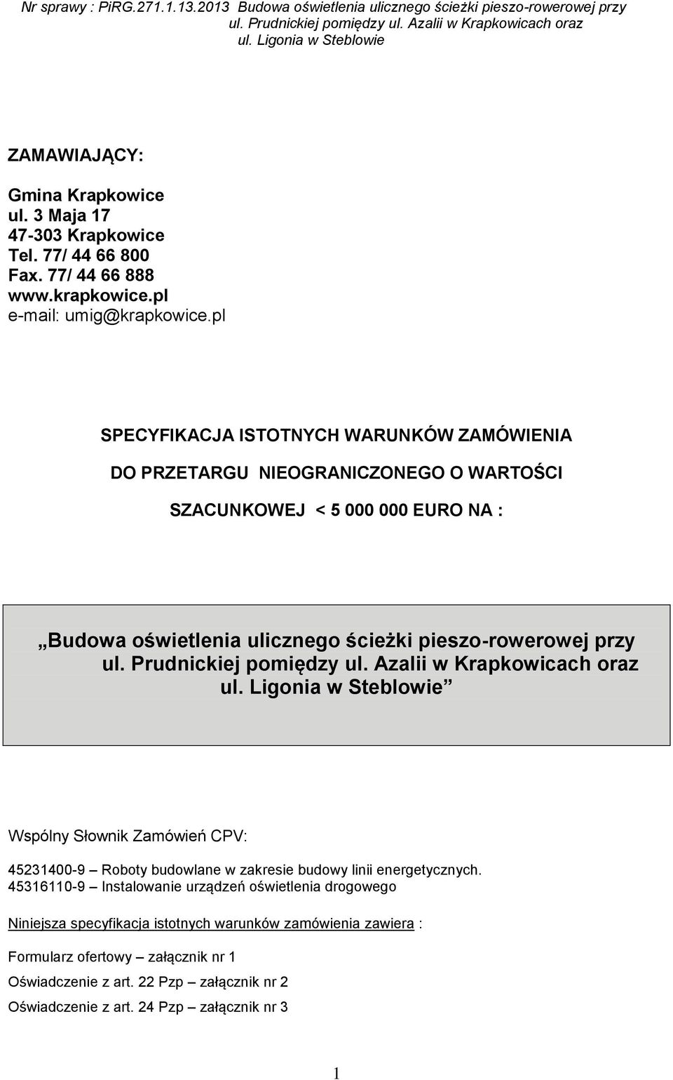 pieszo-rowerowej przy Wspólny Słownik Zamówień CPV: 45231400-9 Roboty budowlane w zakresie budowy linii energetycznych.