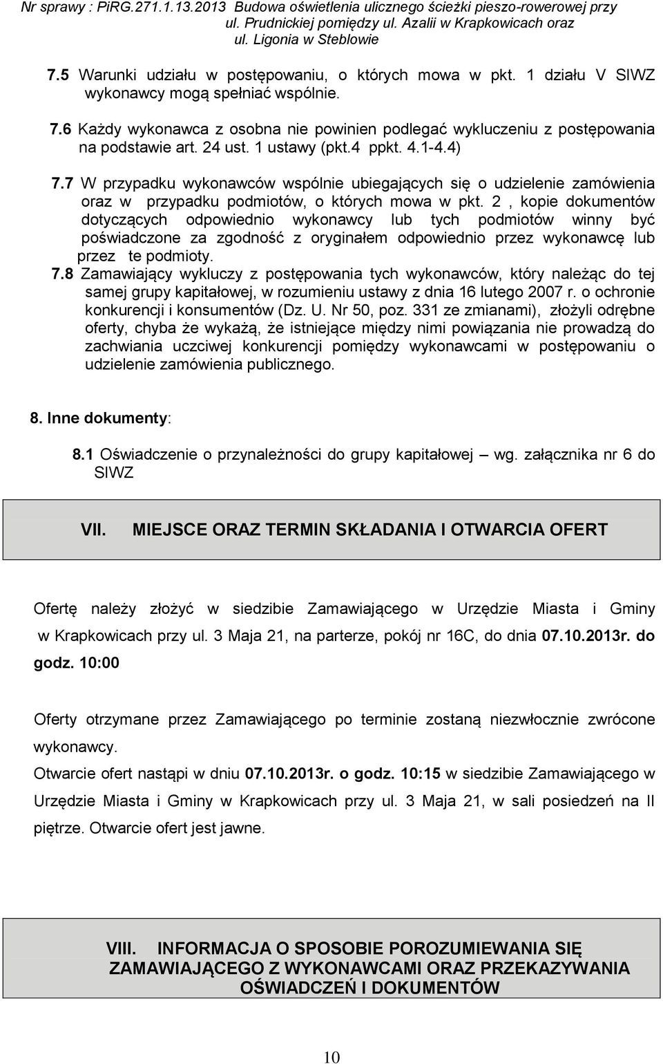 7 W przypadku wykonawców wspólnie ubiegających się o udzielenie zamówienia oraz w przypadku podmiotów, o których mowa w pkt.