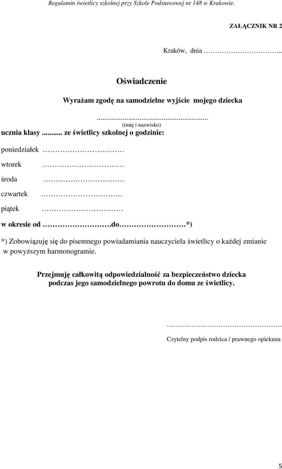 do *) *) Zobowiązuję się do pisemnego powiadamiania nauczyciela świetlicy o każdej zmianie w powyższym harmonogramie.