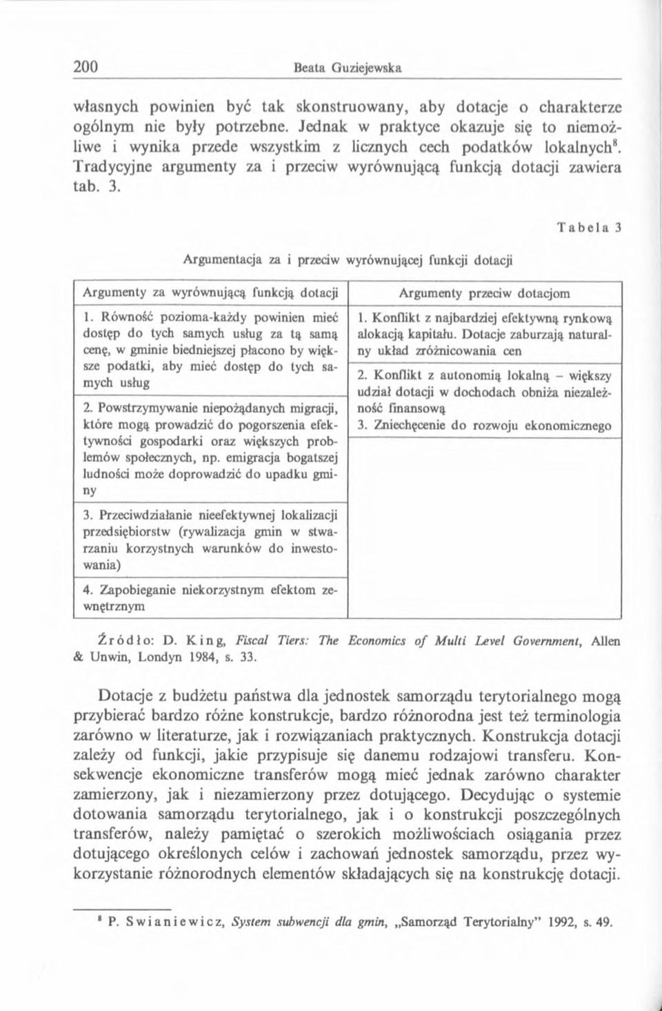 Argumentacja za i przeciw wyrównującej funkcji dotacji Tabela 3 Argumenty za wyrównującą funkcją dotacji 1.