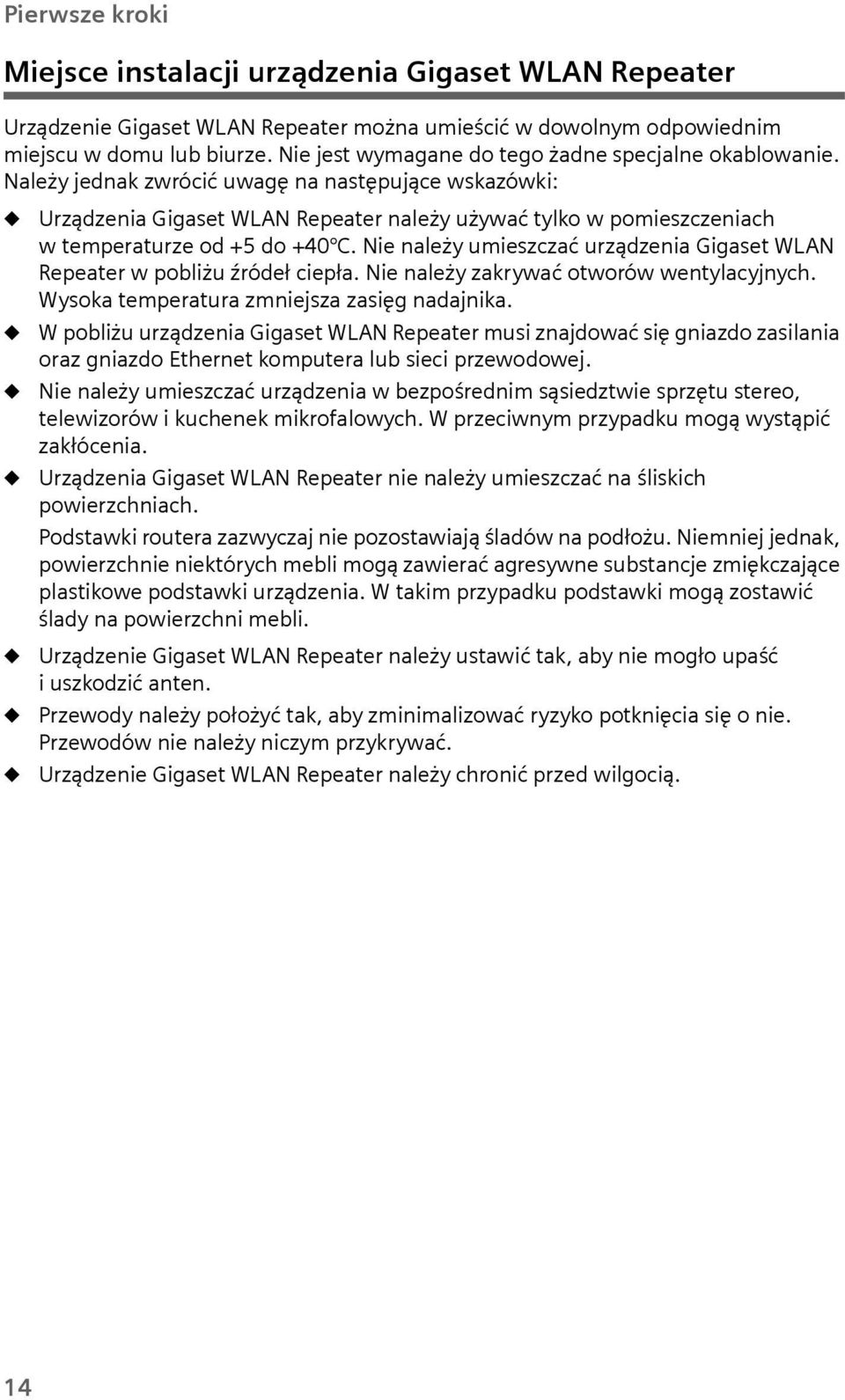 Należy jednak zwrócić uwagę na następujące wskazówki: u u u u u u u Urządzenia Gigaset WLAN Repeater należy używać tylko w pomieszczeniach w temperaturze od +5 do +40 C.