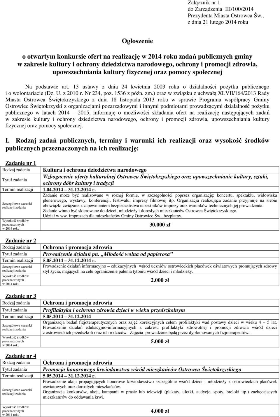 upowszechniania kultury fizycznej oraz pomocy społecznej Na podstawie art. 13 ustawy z dnia 24 kwietnia 2003 roku o działalności poŝytku publicznego i o wolontariacie (Dz. U. z 2010 r. Nr 234, poz.