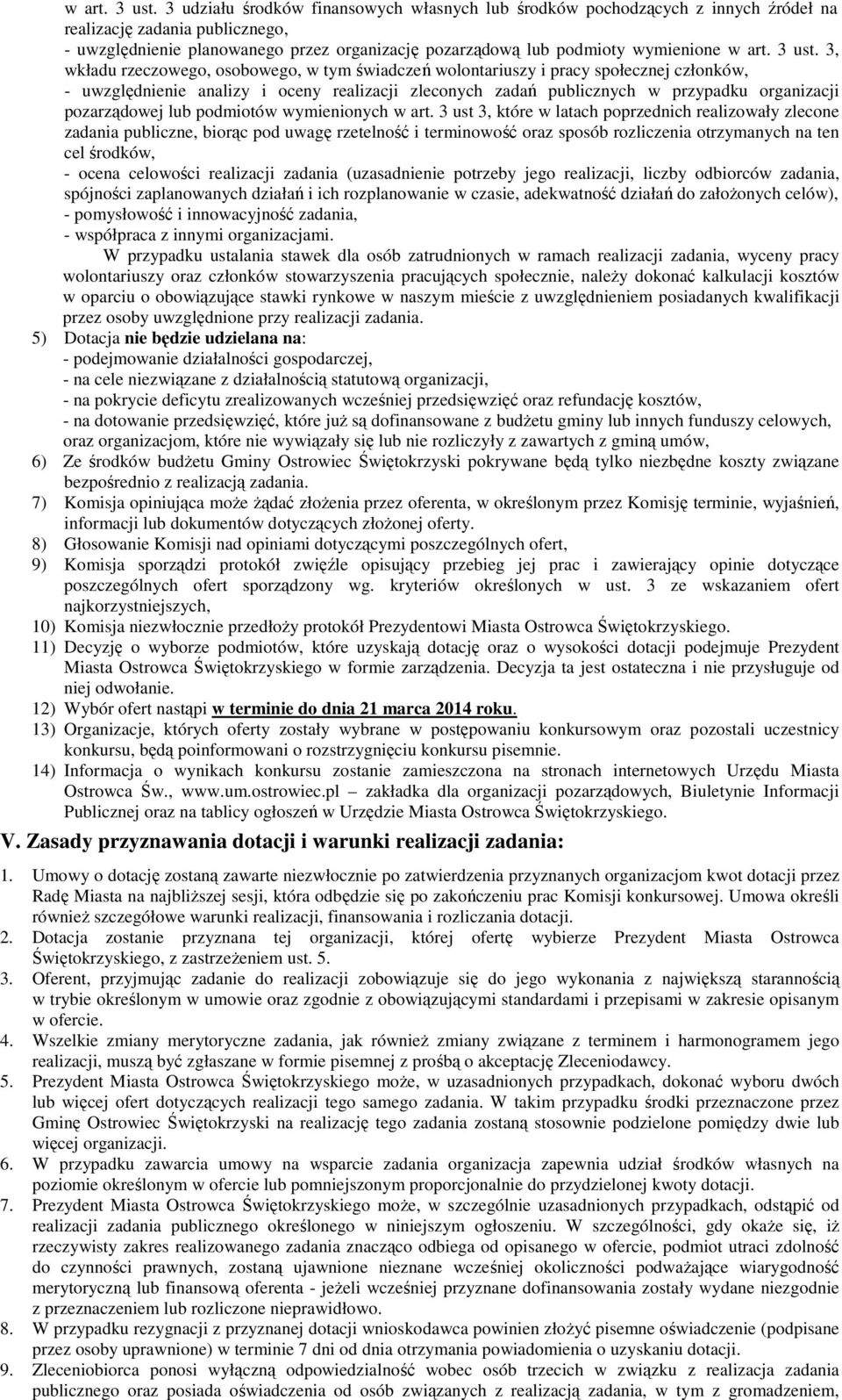 3, wkładu rzeczowego, osobowego, w tym świadczeń wolontariuszy i pracy społecznej członków, - uwzględnienie analizy i oceny realizacji zleconych zadań publicznych w przypadku organizacji pozarządowej