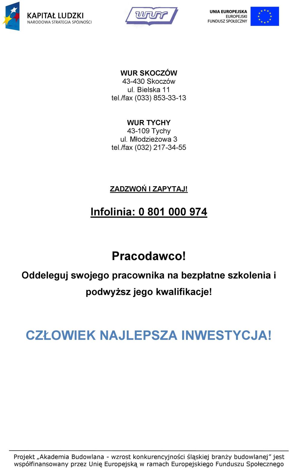 /fax (032) 217-34-55 ZADZWOŃ I ZAPYTAJ! Infolinia: 0 801 000 974 Pracodawco!