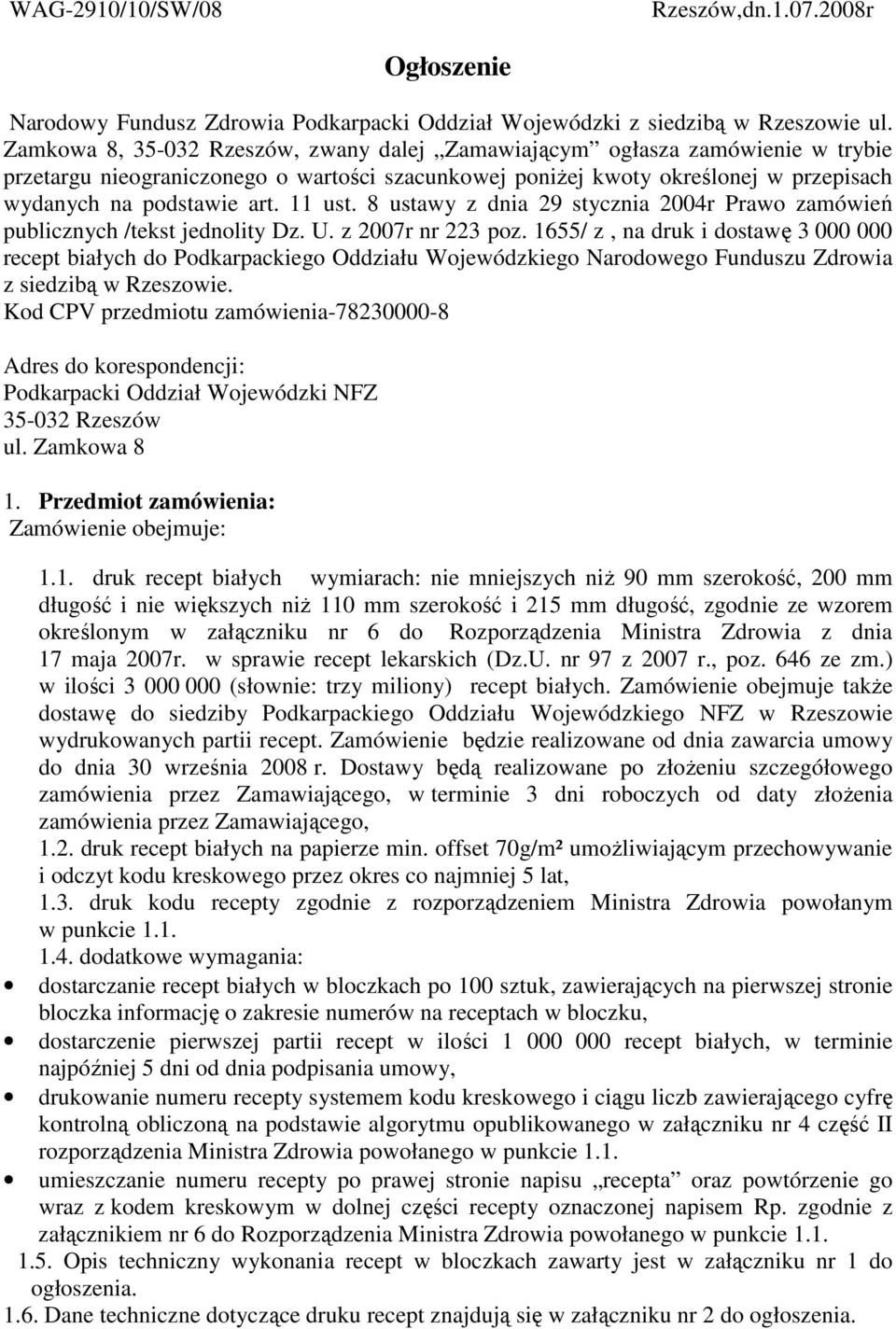 11 ust. 8 ustawy z dnia 29 stycznia 2004r Prawo zamówień publicznych /tekst jednolity Dz. U. z 2007r nr 223 poz.